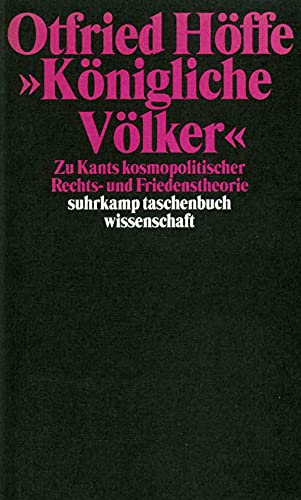 »Königliche Völker«: Zu Kants kosmopolitischer Rechts- und Friedenstheorie (suhrkamp taschenbuch wissenschaft) von Suhrkamp Verlag AG